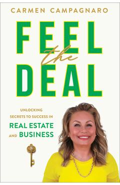 Coperta cărții 'Feel the Deal: Unlocking Secrets to Success in Real Estate and Business - Carmen Campagnaro'