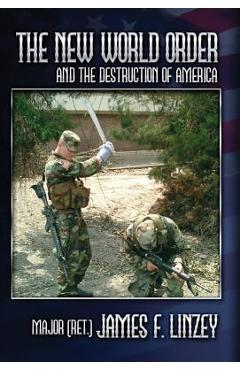 Coperta cărții 'The New World Order and the Destruction of America - James F. Linzey'