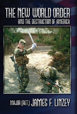 The New World Order and the Destruction of America - James F. Linzey