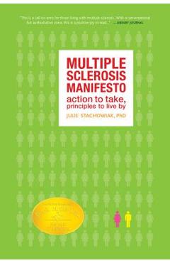 Poza produsului The Multiple Sclerosis Manifesto: Action to Take, Principles to Live By - Julie Stachowiak