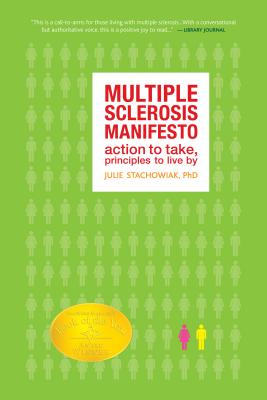 The Multiple Sclerosis Manifesto: Action to Take, Principles to Live By - Julie Stachowiak
