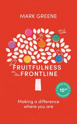 Fruitfulness on the Frontline: Making a Difference Where You Are - Mark Greene