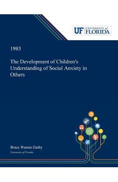 Coperta cărții 'The Development of Children's Understanding of Social Anxiety in Others - Bruce Darby'
