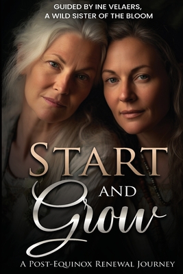 Start & Grow: A Post-Equinox Renewal Journey - Ine P. G. Velars
