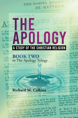 The Apology II: A Study Of The Christian Religion - Richard M. Calkins