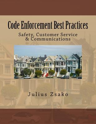 Code Enforcement Best Practices: Safety, Customer Service & Communications - Julius Zsako