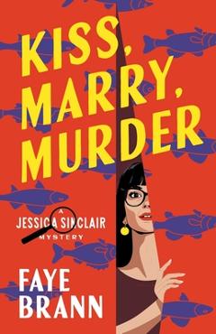 Coperta cărții 'Kiss, Marry, Murder - Faye Brann'