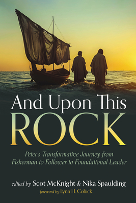 Coperta cărții 'And Upon This Rock: Peter's Transformative Journey from Fisherman to Follower to Foundational Leader - Scot Mcknight'
