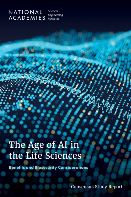 The Age of AI in the Life Sciences: Benefits and Biosecurity Considerations - 