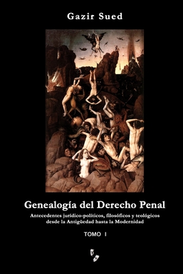 Genealogía del Derecho Penal (Tomo I) - Gazir Sued