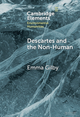 Descartes and the Non-Human - Emma Gilby