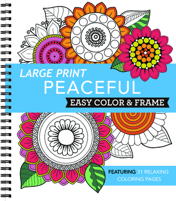 Large Print Easy Color & Frame - Peaceful: Featuring 31 Relaxing Coloring Pages -