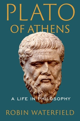 Plato of Athens: A Life in Philosophy - Robin Waterfield