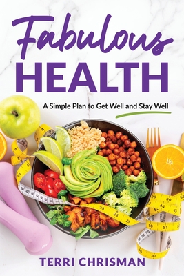 Coperta cărții 'Fabulous Health: A Simple Plan To Get Well And Stay Well - Terri Chrisman'