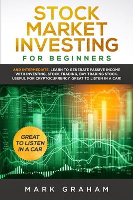 Coperta cărții 'Stock Market Investing for Beginners: And Intermediate. Learn to Generate Passive Income with Investing, Stock Trading,'