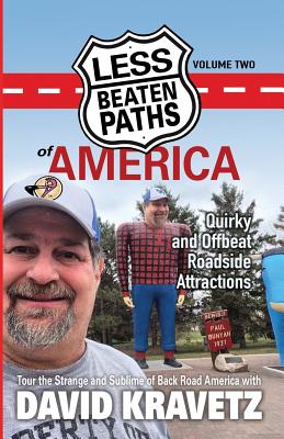 Less Beaten Paths of America: Quirky and Offbeat Roadside Attractions - David C. Kravetz