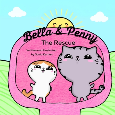 Bella & Penny: The Rescue - Sonia Kernan