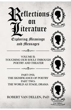 Coperta cărții 'Reflections on Literature: Exploring Meanings and Messages: Volume II: Touching Our Souls Through Poetry and Theater:'