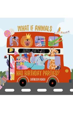 Coperta cărții 'What If Animals Had Birthday Parties? - Cathleen Roach'