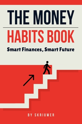 Coperta cărții 'The Money Habits Book: Smart Finances, Smart Future -'