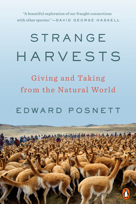 Strange Harvests: Giving and Taking from the Natural World - Edward Posnett