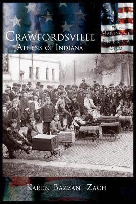 Crawfordsville: Athens of Indiana - Karen Bazzani Zach