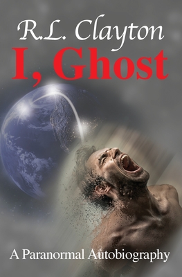 I, Ghost - R. L. Clayton