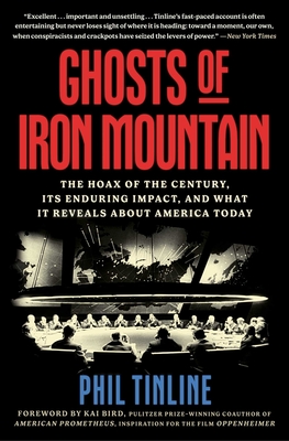 Ghosts of Iron Mountain: The Hoax of the Century, Its Enduring Impact, and What It Reveals about America Today - Phil Tinline