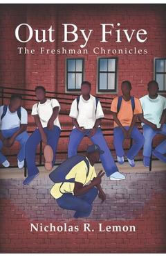 Coperta cărții 'Out By Five: The Freshman Chronicles - Nicholas R. Lemon'