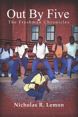 Coperta cărții 'Out By Five: The Freshman Chronicles - Nicholas R. Lemon'