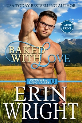 Baked with Love: An Enemies-to-Lovers Western Romance (Large Print) - Erin Wright