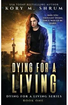 Coperta cărții 'Dying for a Living - Kory M. Shrum'