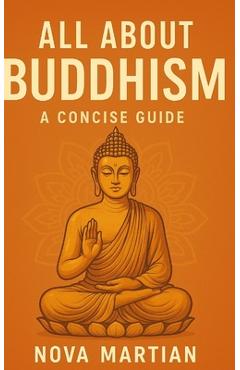 Coperta cărții 'All About Buddhism: A Concise Guide - Nova Martian'