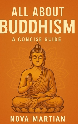 All About Buddhism: A Concise Guide - Nova Martian