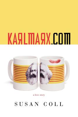 Karlmarx.com: A Love Story - Susan Coll