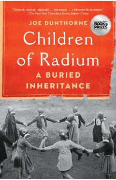 Children of Radium: A Buried Inheritance - Joe Dunthorne