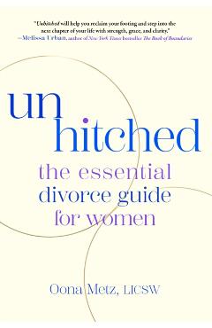 Poza produsului Unhitched: The Essential Divorce Guide for Women - Oona Metz