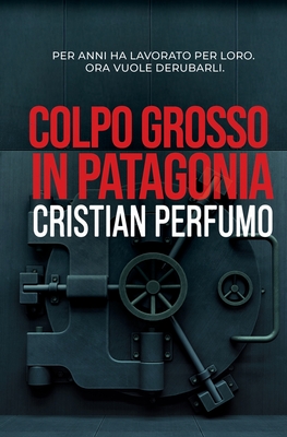 Coperta cărții 'Colpo grosso in Patagonia - Cristian Perfumo'