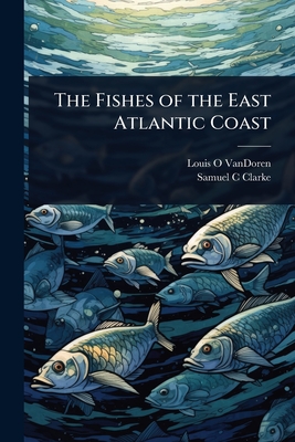 Coperta cărții 'The Fishes of the East Atlantic Coast - Louis O. Vandoren'