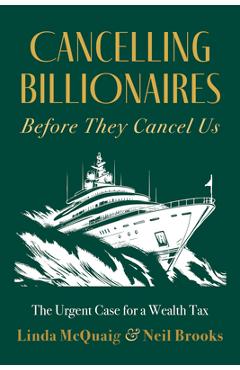 Coperta cărții 'Cancelling Billionaires Before They Cancel Us: The Urgent Case for a Wealth Tax - Linda Mcquaig'