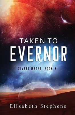 Taken to Evernor: An Alien Gladiator Romance (Xiveri Mates Book 8) - Elizabeth Stephens