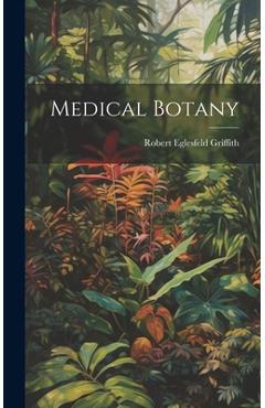 Coperta cărții 'Medical Botany - Robert Eglesfeld Griffith'