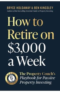 How to Retire on $3,000 a week - Bryce Holdaway