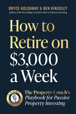 Coperta cărții 'How to Retire on $3,000 a week - Bryce Holdaway'