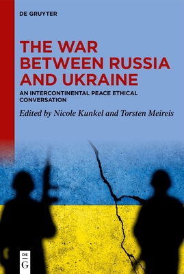 The War Between Russia and Ukraine: An Intercontinental Peace Ethical Conversation - Nicole Kunkel