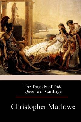 The Tragedy of Dido Queene of Carthage - Christopher Marlowe