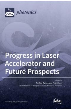 Coperta cărții 'Progress in Laser Accelerator and Future Prospects - Toshiki Tajima'