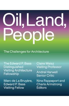 Poza produsului Oil, Land, People: The Challenges for Architecture - Marc De La Bruyère