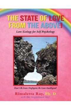 Coperta cărții 'The State of Love from the Above!: Love Ecology for Self Psychology - Rimaletta Ray'