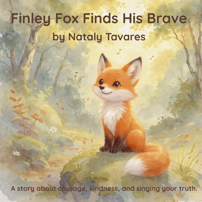 Finley Fox Finds His Brave - Nataly Tavares